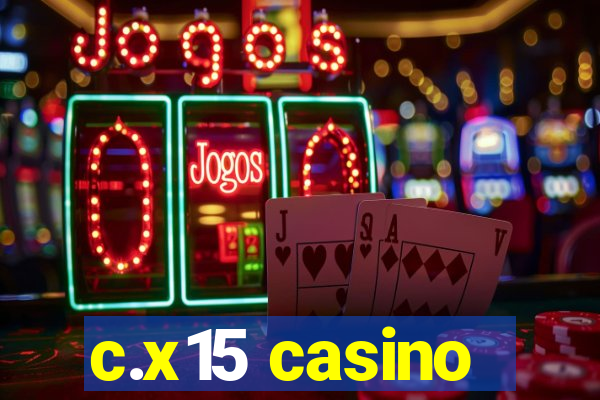 c.x15 casino